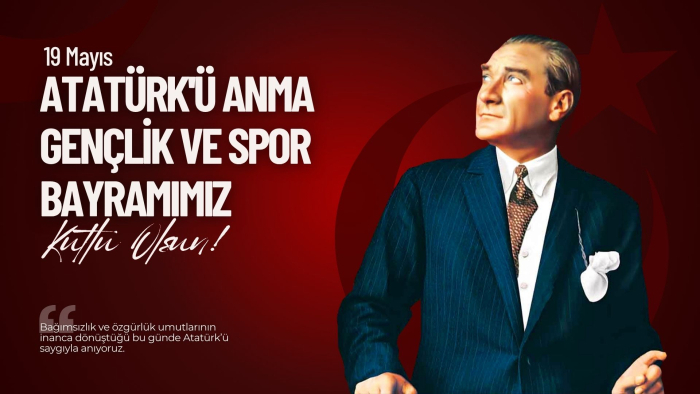 19 Mayıs Atatürk’ü Anma, Gençlik ve Spor Bayramı Kutlu Olsun!